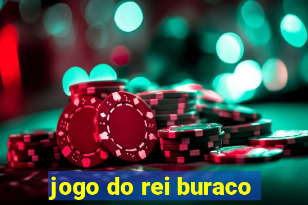 jogo do rei buraco